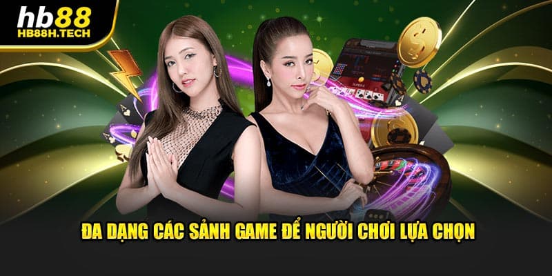 Nhiều sảnh game giúp người chơi dễ dàng lựa chọn