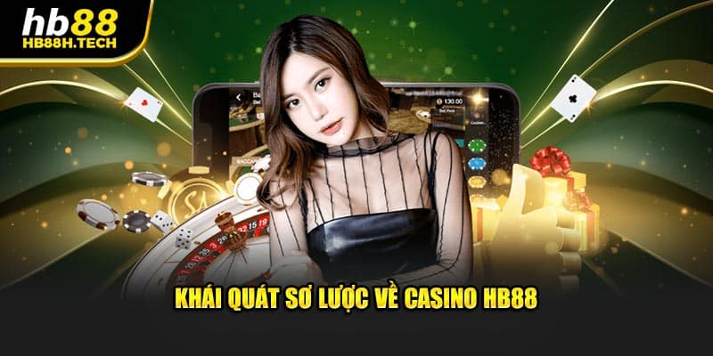 Khái quát sơ lược về Casino HB88 