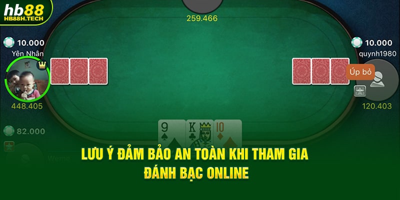 Lưu ý đảm bảo an toàn khi tham gia đánh bạc online