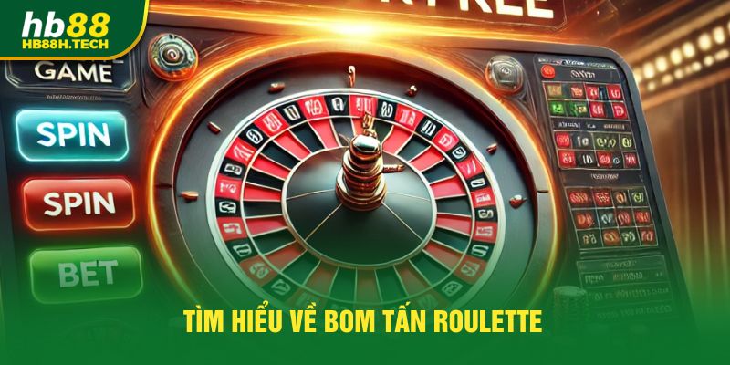 Tìm hiểu về bom tấn roulette